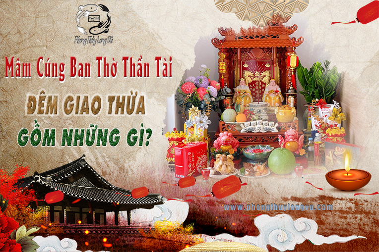 Mâm Cúng Ban Thần Tài Đêm Giao Thừa Gồm Những Gì?