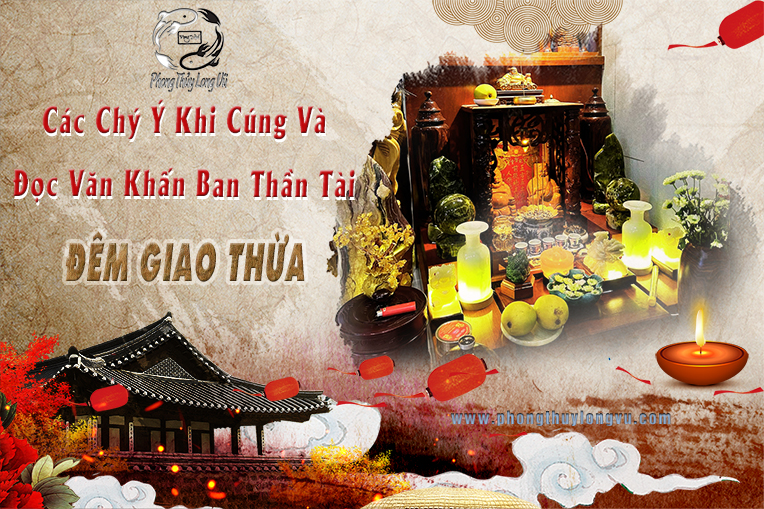 Các Chú Ý Khi Cúng Và Đọc Văn Khấn Ban Thần Tài Đêm Giao Thừa