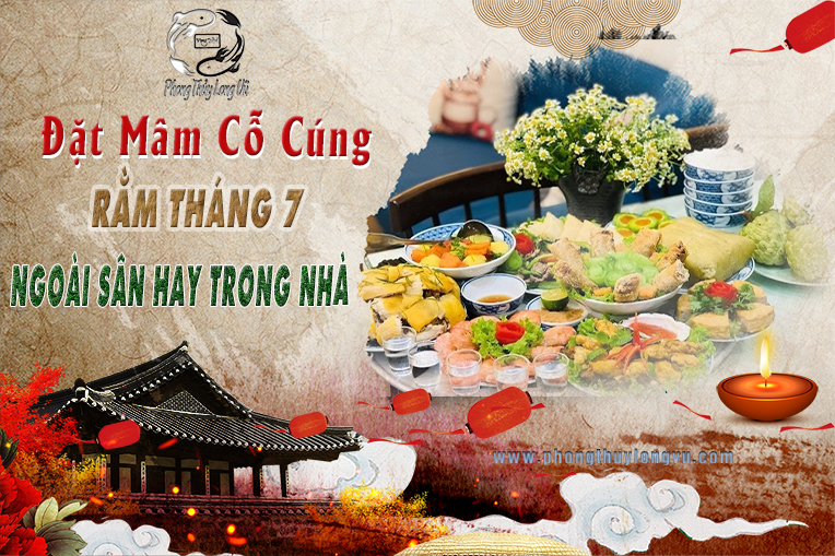 Đặt Mâm Cỗ Cúng Rằm Tháng 7 Ngoài Sân Hay Trong Nhà