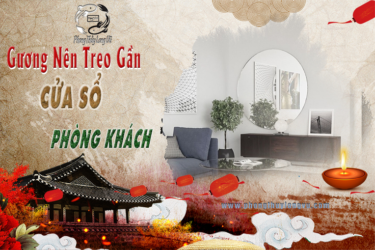 Gương Nên Treo Gần Cửa Sổ Phòng Khách