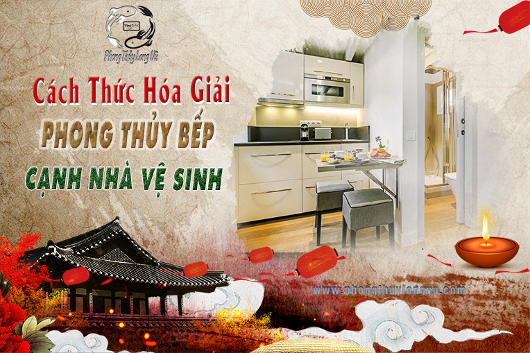 Cách thức hóa giải phong thủy bếp cạnh nhà vệ sinh