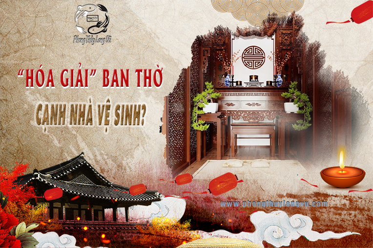 Hóa Giải Ban Thờ Cạnh Nhà Vệ Sinh