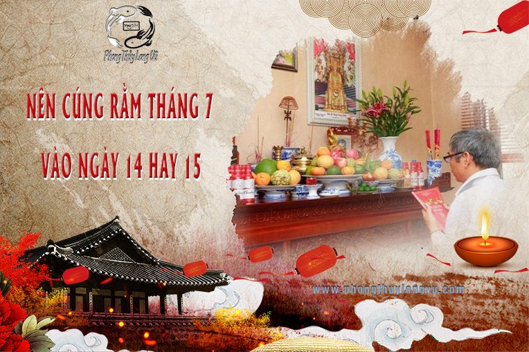 Nên Cúng Rằm Tháng 7 Vào Ngày 14 Hay 15