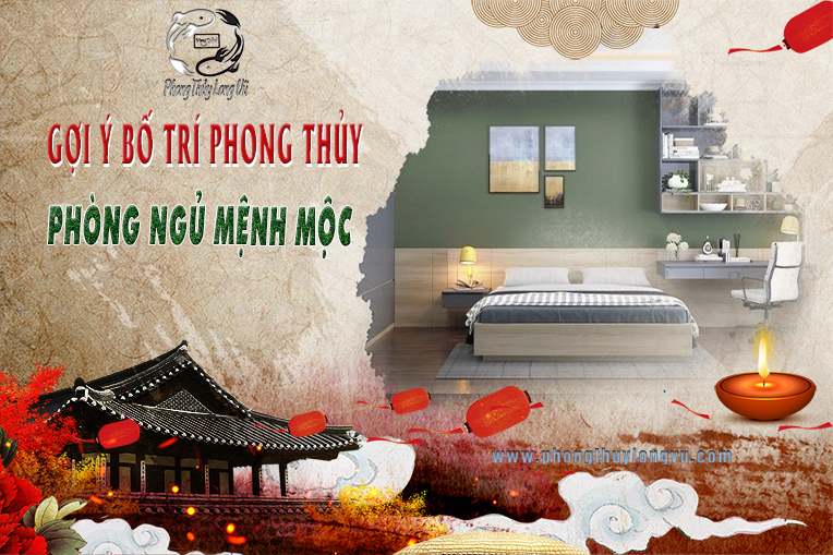 Gợi Ý Bố Trí Phong Thủy Phòng Ngủ Mệnh Mộc