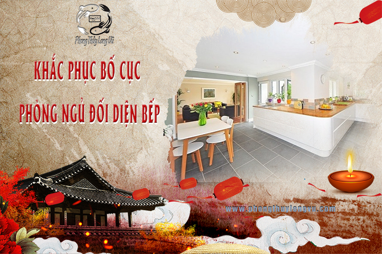 Khắc Phục Bố Cục Phòng Ngủ Đối Diện Bếp