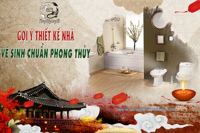 Gợi Ý Thiết Kế Nhà Vệ Sinh Chuẩn Phong Thủy