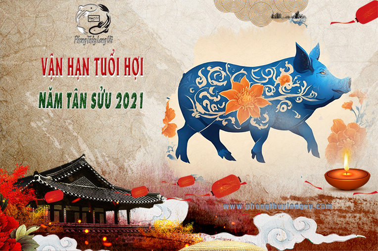 Vận Hạn Tuổi Hợi 2021 – Năm Tân Sửu