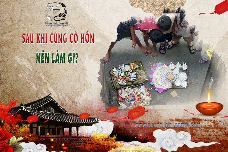 Sau Khi Cúng Cô Hồn Nên Làm Gì