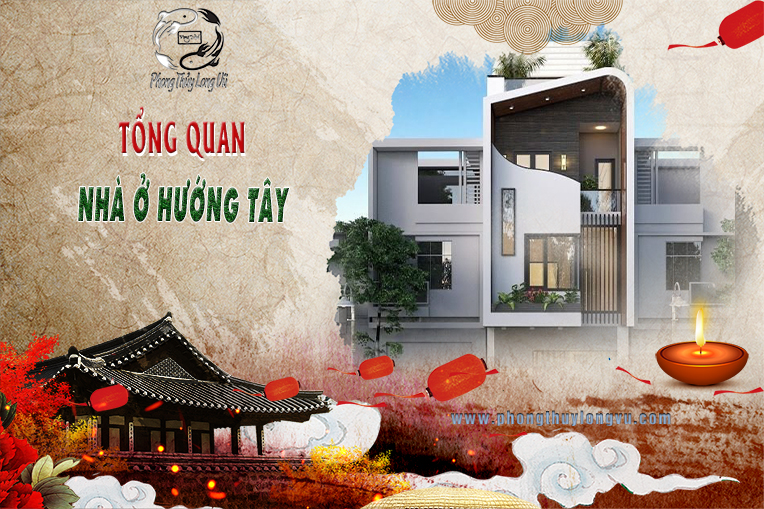 Giải đáp tổng quan phong thủy nhà ở hướng Tây