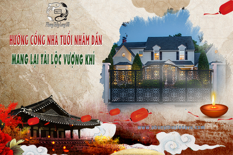 Hướng Cổng Nhà Tuổi Nhâm Dần Mang Lại Tài Lộc