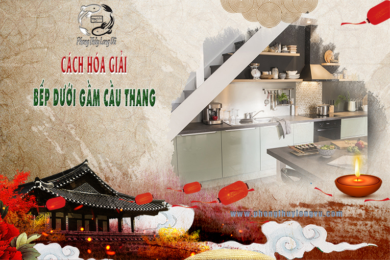 Cách hóa giải bếp dưới cầu thang