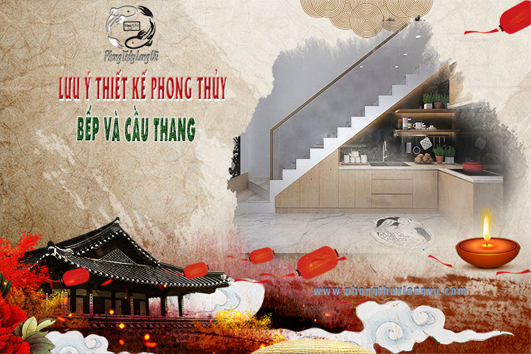 Lưu ý thiết kế phong thủy bếp và cầu thang