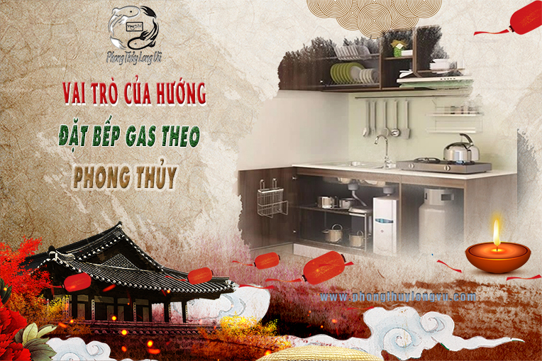 Tổng Hợp Thông Tin Về Hướng Đặt Bếp Ga Theo Phong Thủy