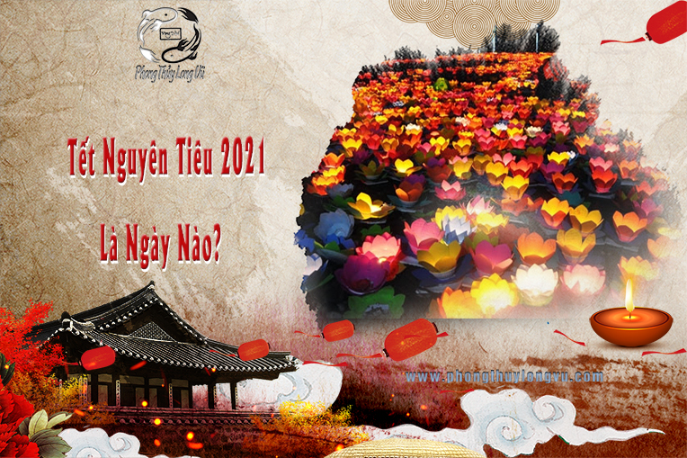 Tết Nguyên Tiêu 2021 Là Ngày Nào