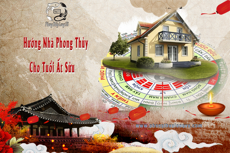 Hướng Nhà Phong Thủy Cho Tuổi Ất Sửu