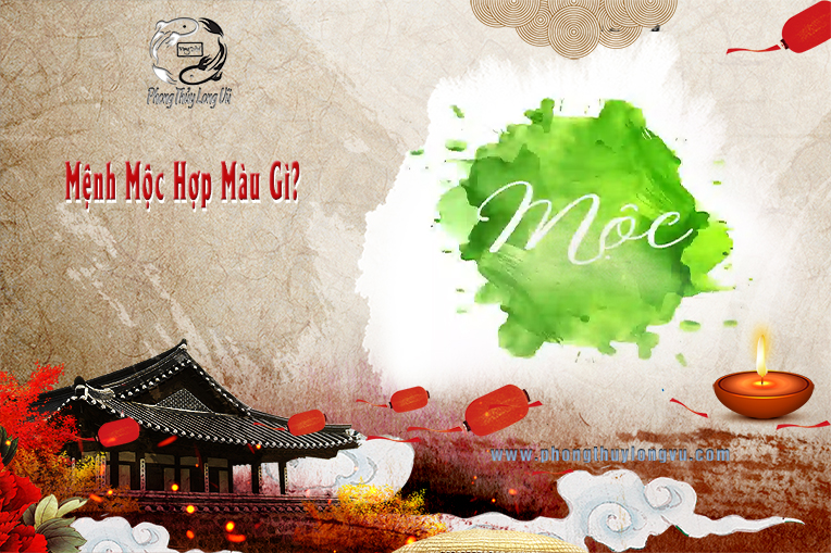 Mệnh Mộc Hợp Màu Gì