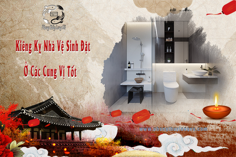 Kiêng Kỵ Nhà Vệ Sinh Đặt Ở Các Cung Vị Tốt