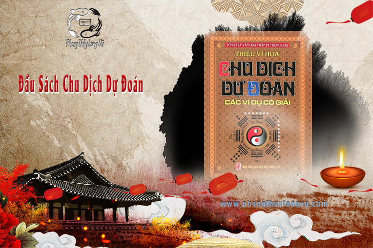 Review Chu Dịch Dự Đoán Các Ví Dụ Có Giải - Thiệu Vĩ Hoa