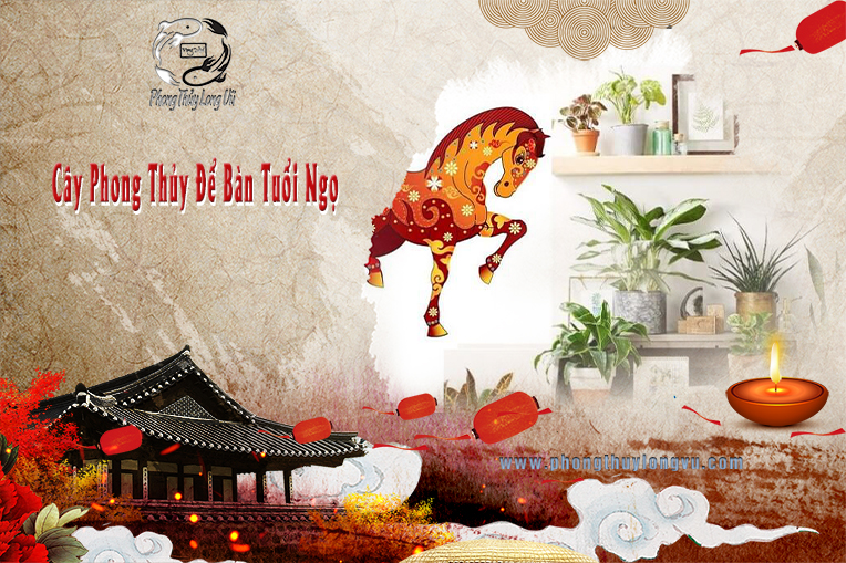 Cây Phong Thủy Tuổi Ngọ