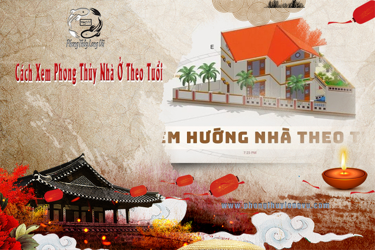 Xem Phong Thủy Nhà Ở Theo Tuổi