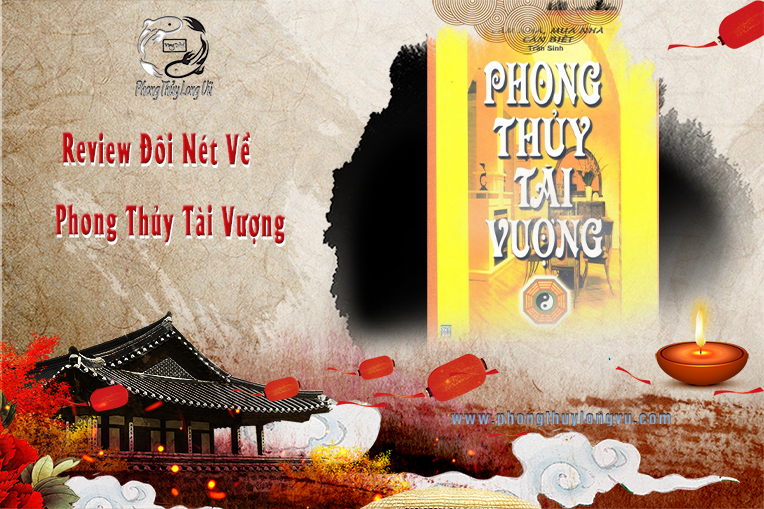 Review Đôi Nét Về Phong Thủy Tài Vượng