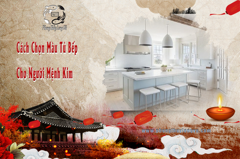 Cách Chọn Màu Tủ Bếp Cho Người Mệnh Kim