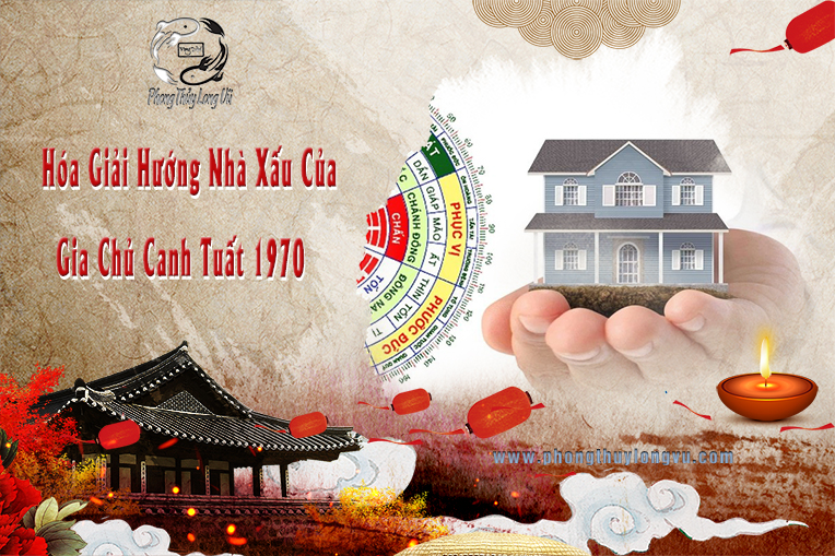 Hóa Giải Hướng Nhà Xấu Của Gia Chủ Tuổi Canh Tuất