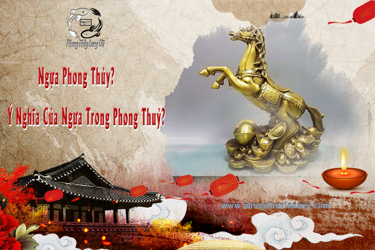 Ngựa Phong Thủy? Ý Nghĩa Của Ngựa Trong Phong Thuỷ?